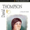 Cover Art for 9781894852180, David Thompson: A Trail by Stars by Tom Shardlow