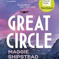 Cover Art for B08CMLCFWM, Great Circle by Maggie Shipstead