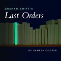 Cover Art for 9780826452429, Graham Swift's Last Orders by Pamela Cooper