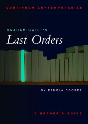 Cover Art for 9780826452429, Graham Swift's Last Orders by Pamela Cooper