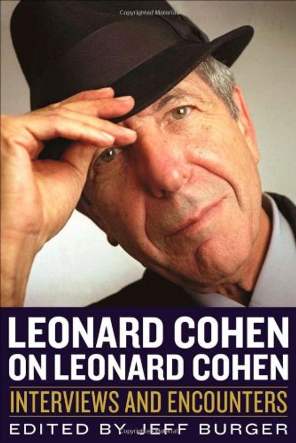 Cover Art for 9781613747582, Leonard Cohen on Leonard Cohen by Jeff Burger