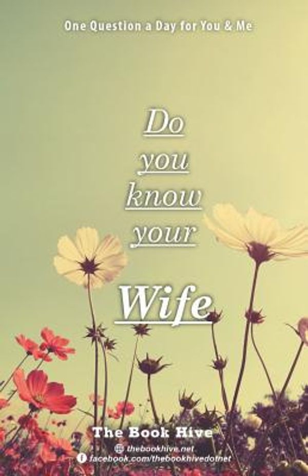 Cover Art for 9781795556323, Do you know your Wife: One Question a Day for You & Me (Our Q&A a Day - Relationship Question Books for Couples) by Melissa Smith