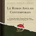 Cover Art for 9780259114741, Le Roman Anglais Contemporain: George Meredith, Thomas Hardy, Mme Humphry Ward, Rudyard Kipling, H. G. Wells (Classic Reprint) by Firmin Roz