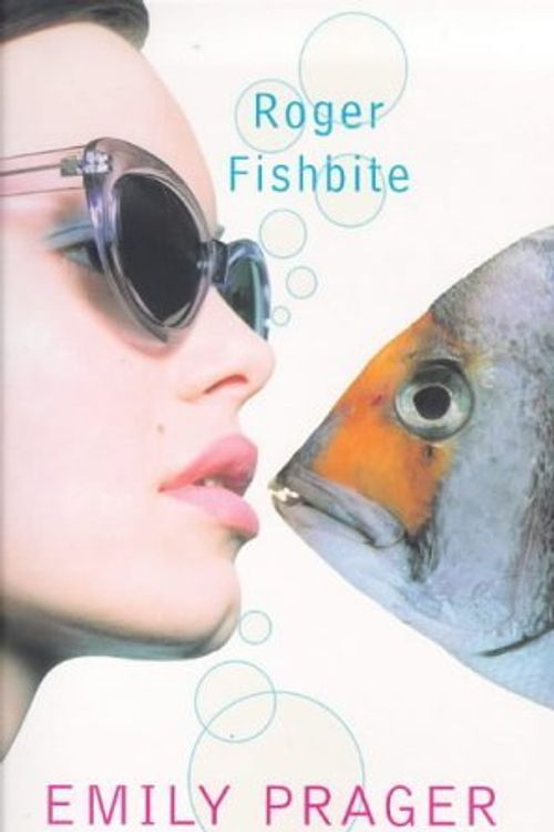 Cover Art for 9780701158132, Roger Fishbite by Emily Prager