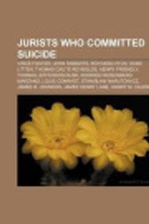 Cover Art for 9781155364506, Jurists Who Committed Suicide: John Robarts, Roh Moo-Hyun, Thomas Caute Reynolds, Henry Friendly, Thomas Jefferson Rusk, Louis Conradt by Source Wikipedia, Books, LLC