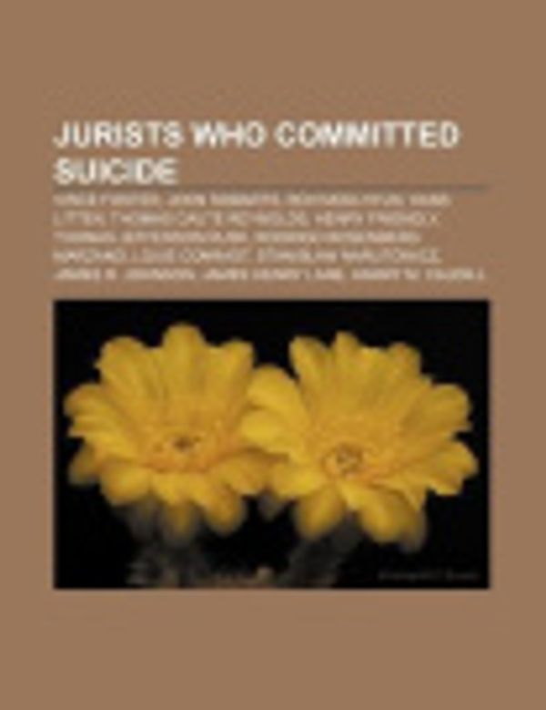 Cover Art for 9781155364506, Jurists Who Committed Suicide: John Robarts, Roh Moo-Hyun, Thomas Caute Reynolds, Henry Friendly, Thomas Jefferson Rusk, Louis Conradt by Source Wikipedia, Books, LLC