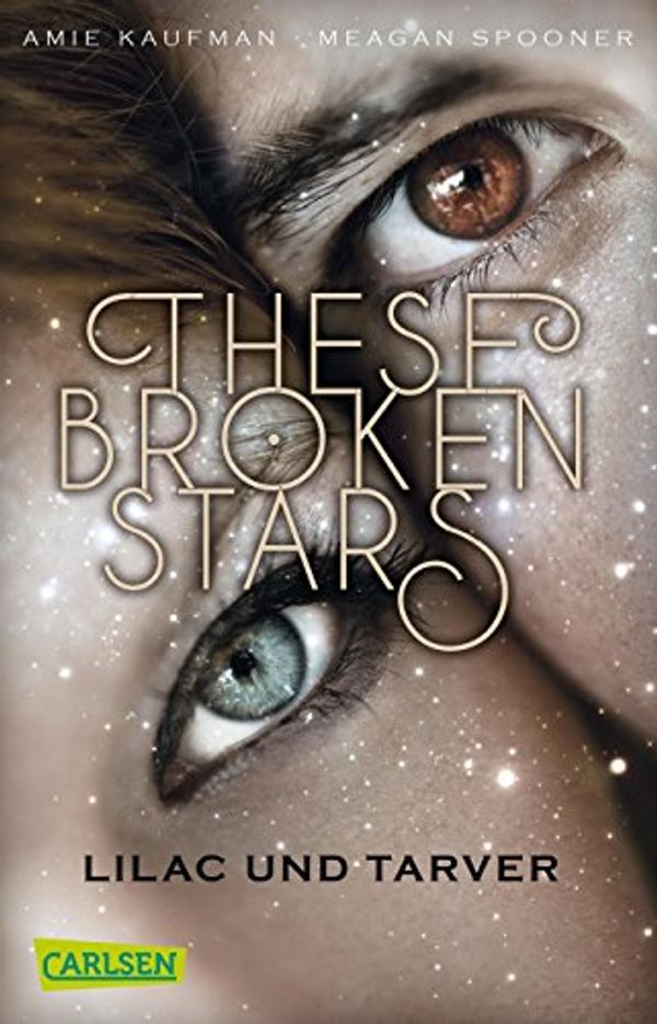 Cover Art for 9783551317742, These Broken Stars. Lilac und Tarver by Amie Kaufman, Meagan Spooner