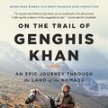 Cover Art for 9781608194476, On the Trail of Genghis Khan by Tim Cope