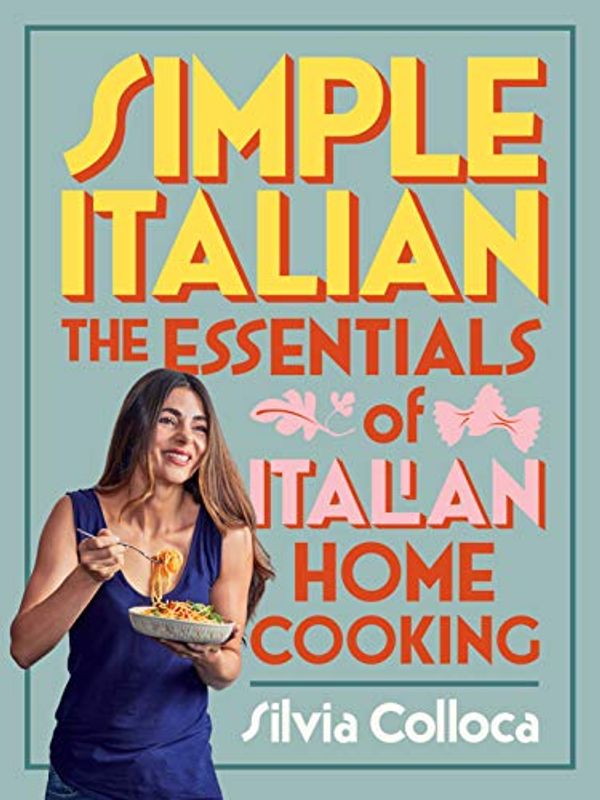 Cover Art for B08N5MTFBJ, Simple Italian: The essentials of Italian home cooking by Silvia Colloca