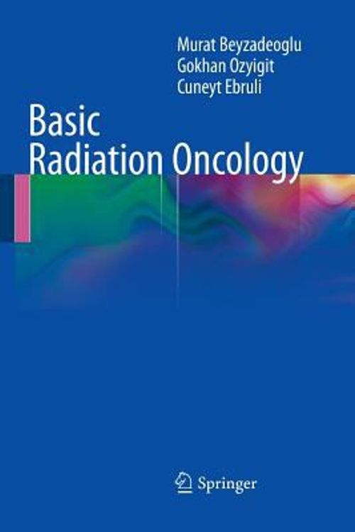 Cover Art for 9783662519141, Basic Radiation Oncology by Murat Beyzadeoglu