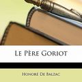 Cover Art for 9781142109943, Le Pere Goriot by De Balzac, Honoré