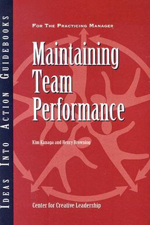 Cover Art for 9781882197774, Maintaining Team Performance by Center for Creative Leadership (CCL)