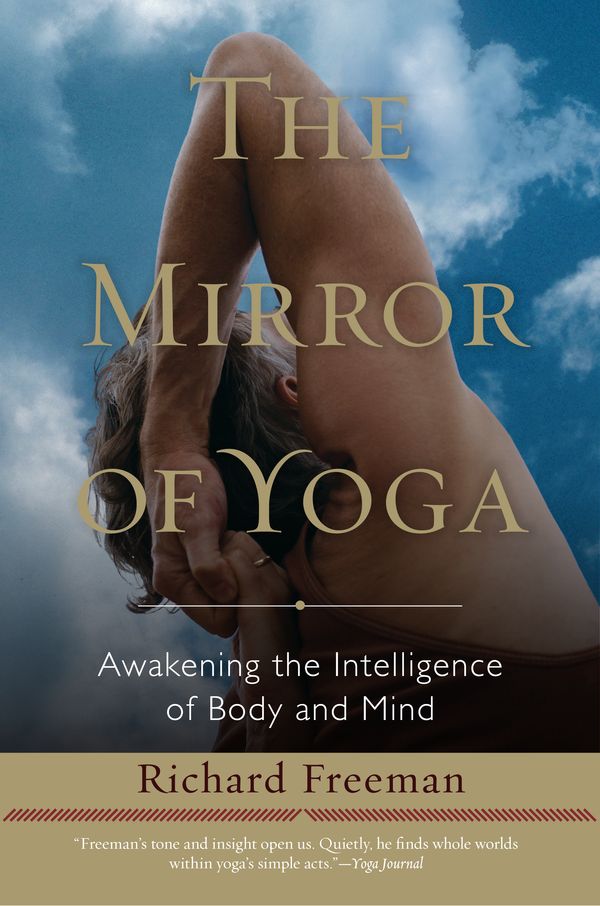 Cover Art for 9781590309445, The Mirror Of Yoga by Richard Freeman