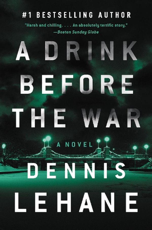 Cover Art for 9780063072954, A Drink Before the War by By Dennis Lehane