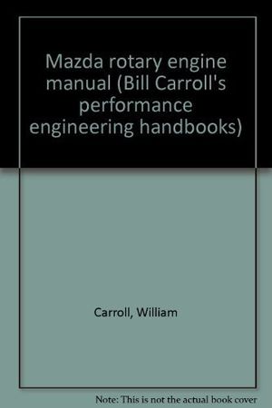 Cover Art for 9780910390125, Mazda rotary engine manual (Bill Carroll's performance engineering handbooks) by William Carroll