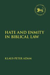 Cover Art for 9780567681898, Hate and Enmity in Biblical Law (The Library of Hebrew Bible/Old Testament Studies) by Klaus-Peter Adam
