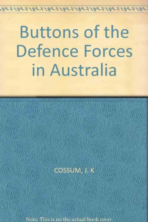 Cover Art for 9780731630837, Buttons of the Defence Forces of Australia by J. K. Cossum, Organisation for Economic Co-operation and Development. Secretariat