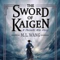 Cover Art for 9781720193869, The Sword of Kaigen by M. L. Wang