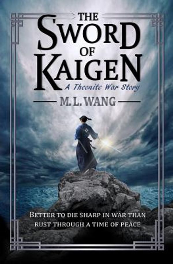 Cover Art for 9781720193869, The Sword of Kaigen by M. L. Wang