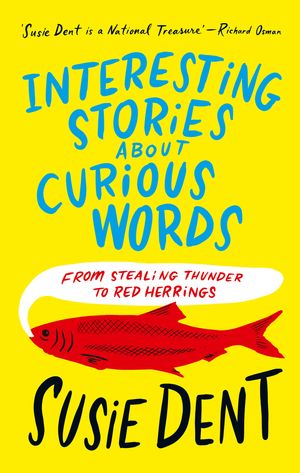 Cover Art for 9781399811675, Interesting Stories about Curious Words by Susie Dent