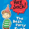 Cover Art for 9781743581063, Hey Jack: The Best Party Ever by Sally Rippin