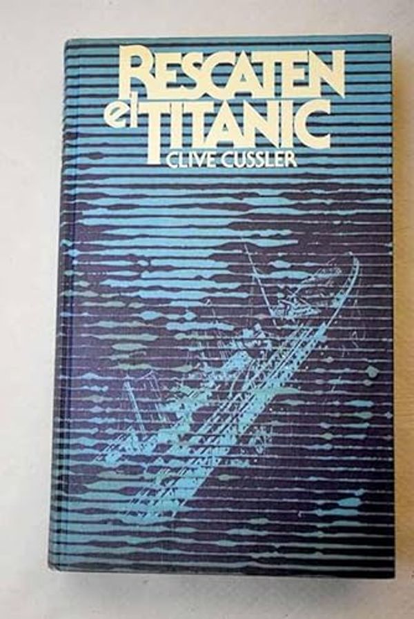 Cover Art for B00BUMKDKY, Rescaten el Titanic by Clive Cussler