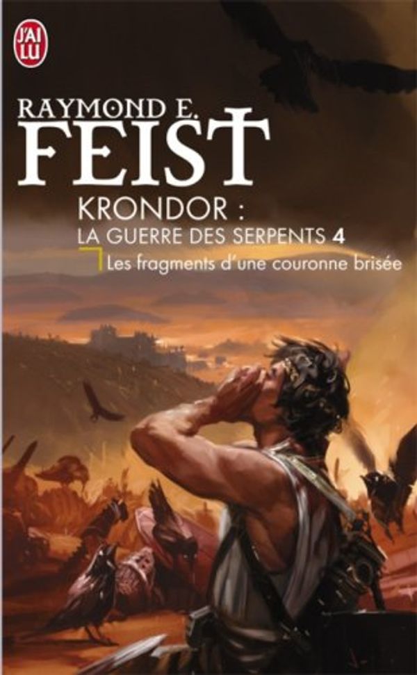 Cover Art for 9782290006344, Krondor : La Guerre des Serpents, Tome 4 : Les fragments d'une couronne brisée by Raymond E. Feist