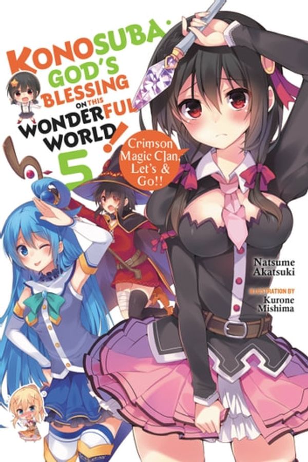 Cover Art for 9780316468794, Konosuba: God's Blessing on This Wonderful World, Vol. 5 (light novel) by Natsume Akatsuki