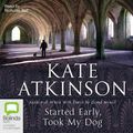 Cover Art for 9781742675879, Started Early, Took My Dog by Kate Atkinson