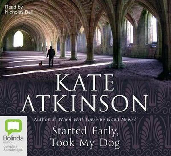 Cover Art for 9781742675879, Started Early, Took My Dog by Kate Atkinson