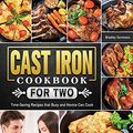 Cover Art for 9781802443875, Cast Iron Cookbook for Two: Time-Saving Recipes that Busy and Novice Can Cook by Bradley Sommers
