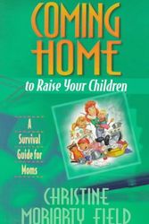 Cover Art for 9780800755676, Coming Home to Raise Your Children by Christine M Field