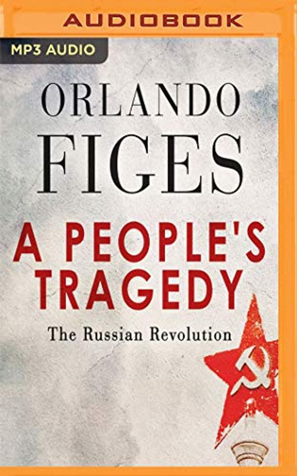 Cover Art for 9781721383900, A People's Tragedy by Orlando Figes