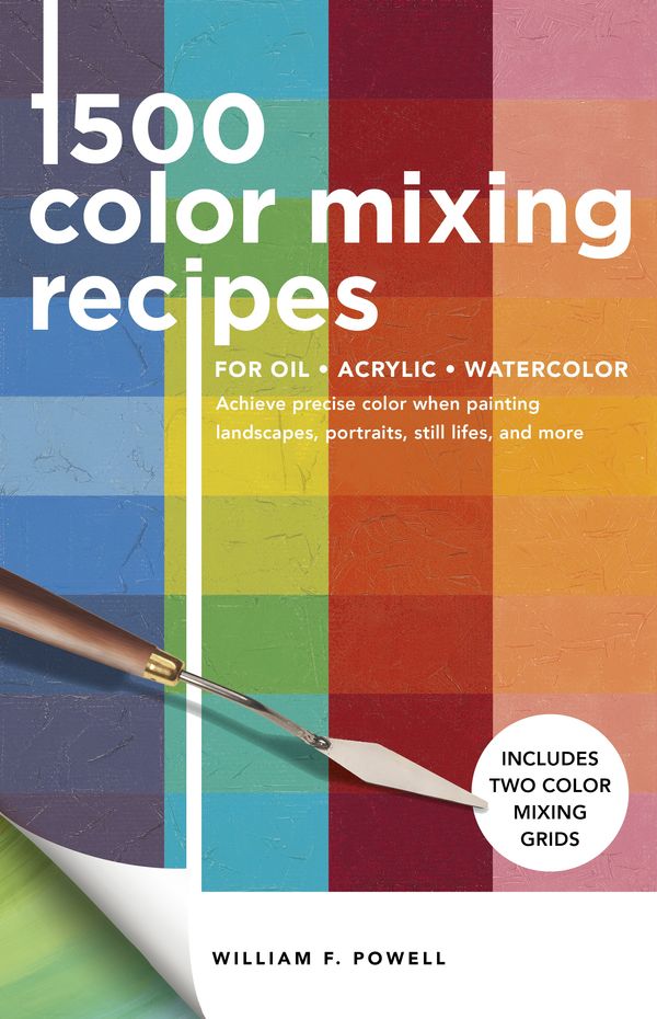 Cover Art for 9781600588969, 1,500 Color Mixing Recipes for Oil, Acrylic & Watercolor by William F. Powell