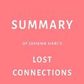 Cover Art for 9781794100930, Summary of Johann Hari’s Lost Connections by Swift Reads by Swift Reads