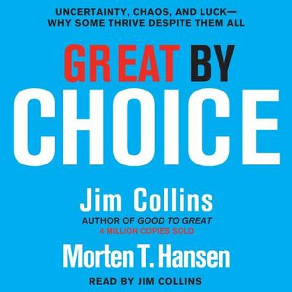 Cover Art for 9780062122858, Great by Choice by Jim Collins, Morten T Hansen, Jim Collins, Morten T Hansen