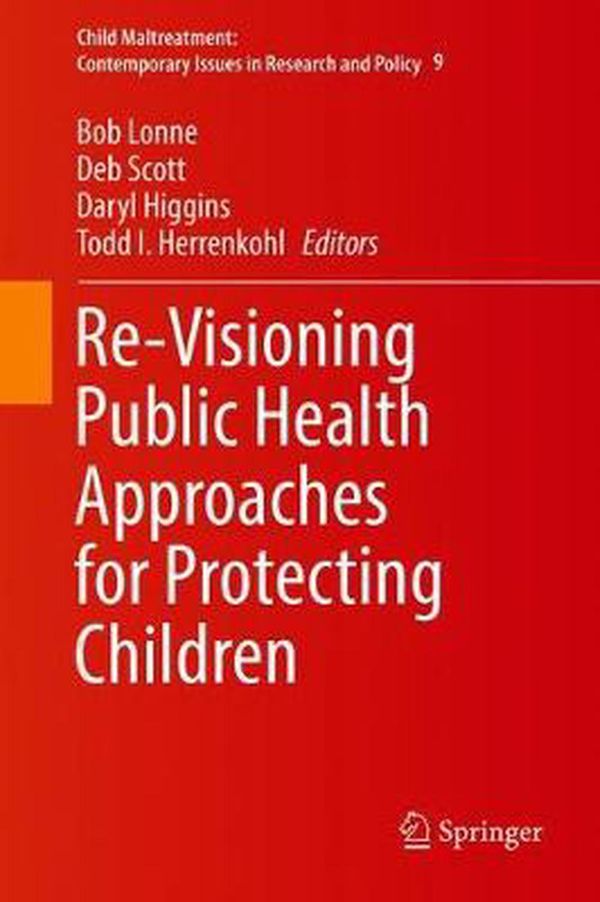 Cover Art for 9783030058579, Re-Visioning Public Health Approaches for Protecting Children (Child Maltreatment) by Bob Lonne