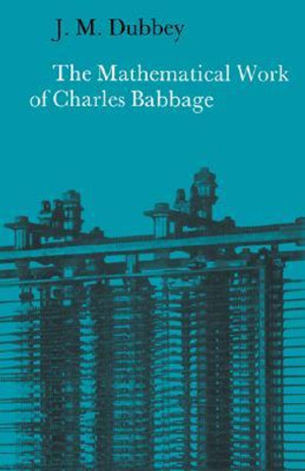 Cover Art for 9780521524766, The Mathematical Work of Charles Babbage by J. M. Dubbey