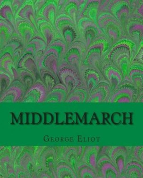 Cover Art for 9781494996857, Middlemarch by George Eliot