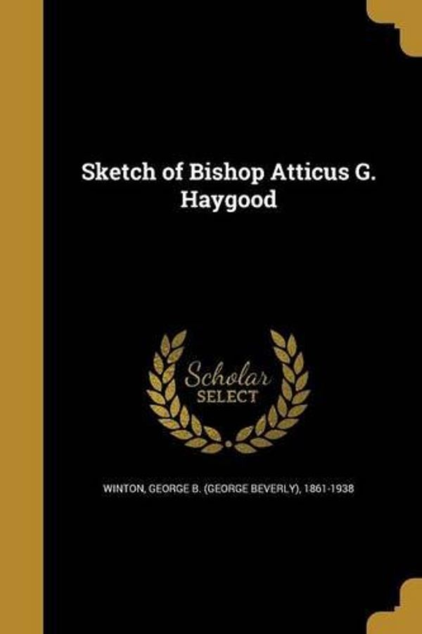 Cover Art for 9781371908805, Sketch of Bishop Atticus G. Haygood by 