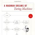 Cover Art for 9781400040308, A Madman Dreams of Turing Machines by Janna Levin