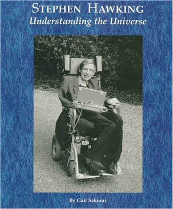 Cover Art for 9780516200552, Stephen Hawking: Understanding the Universe by Gail Sakurai