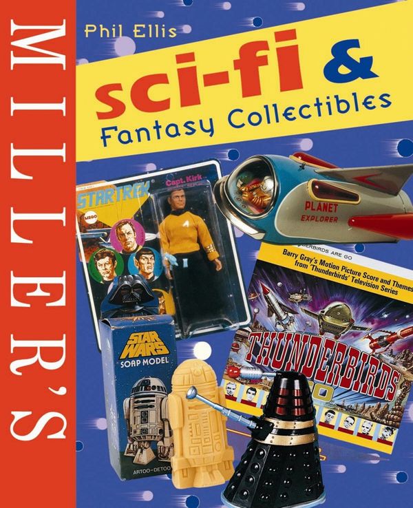 Cover Art for 9780753723654, Miller's Sci-Fi and Fantasy Collectibles by Phil Ellis