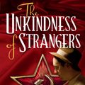 Cover Art for 9780984681945, The Unkindness of Strangers by Peter S. Fischer
