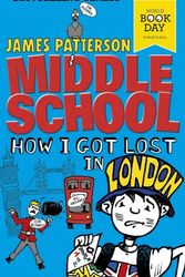 Cover Art for 9780099596653, Middle School: How I Got Lost in London by James Patterson