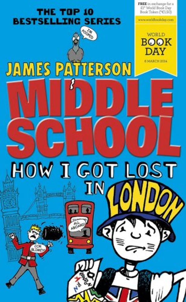 Cover Art for 9780099596653, Middle School: How I Got Lost in London by James Patterson