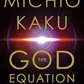 Cover Art for B08CTGL22R, The God Equation: The Quest for a Theory of Everything by Michio Kaku