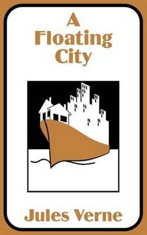 Cover Art for 9781410100252, A Floating City by Jules Verne