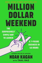 Cover Art for 9780593539774, Million Dollar Weekend: The Surprisingly Simple Way to Launch a 7-Figure Business in 48 Hours by Noah Kagan