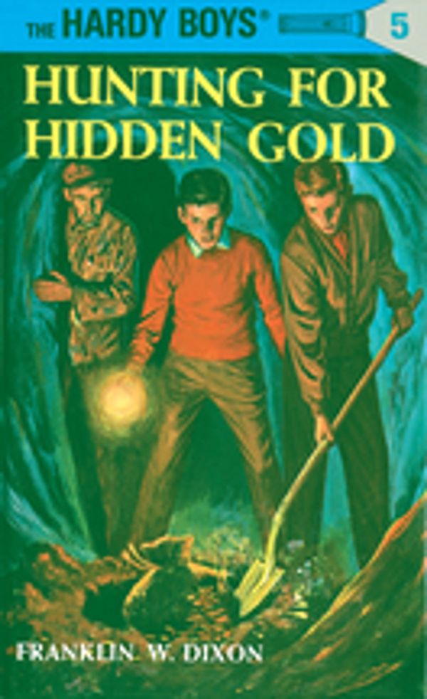 Cover Art for 9781440673191, Hardy Boys 05: Hunting for Hidden Gold by Franklin W. Dixon